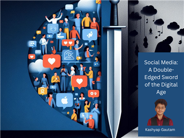 Social Media: A Double-Edged Sword of the Digital Age